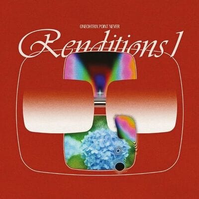 Renditions (RSD 2021):   - Oneohtrix Point Never [10" VINYL]